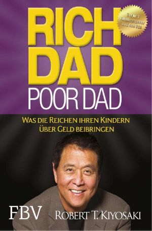 [Rich Dad 01] • Rich Dad Poor Dad · Was die Reichen ihren Kindern über Geld beibringen